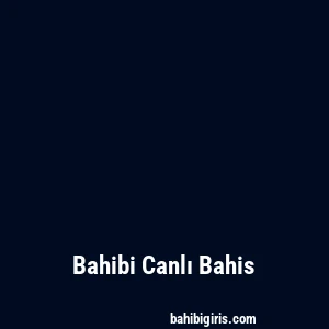Bahibi Canlı Bahis