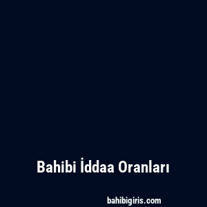 Bahibi İddaa Oranları